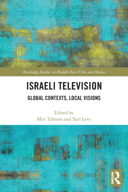 Israeli Television: Global Contexts, Local Visions