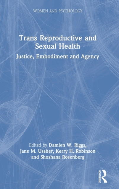 Trans Reproductive and Sexual Health: Justice, Embodiment and Agency