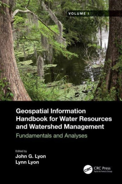 Geospatial Information Handbook for Water Resources and Watershed Management, Volume I: Fundamentals and Analyses