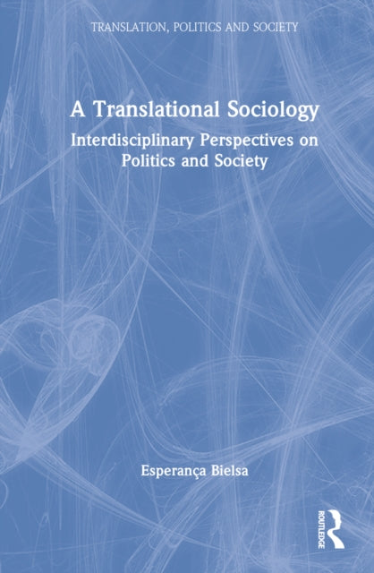 A Translational Sociology: Interdisciplinary Perspectives on Politics and Society