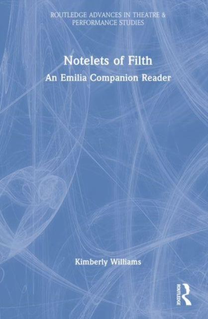 Notelets of Filth: A Companion Reader to Morgan Lloyd Malcolm's Emilia