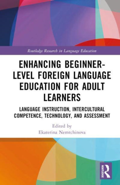 Enhancing Beginner-Level Foreign Language Education for Adult Learners: Language Instruction, Intercultural Competence, Technology, and Assessment