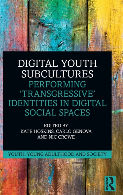 Digital Youth Subcultures: Performing ‘Transgressive’ Identities in Digital Social Spaces