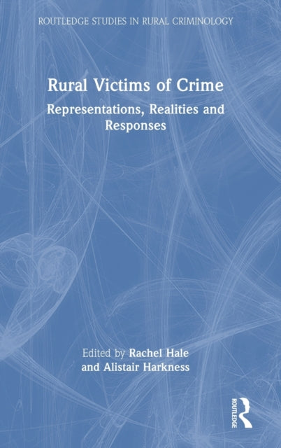 Rural Victims of Crime: Representations, Realities and Responses