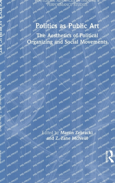 Politics as Public Art: The Aesthetics of Political Organizing and Social Movements