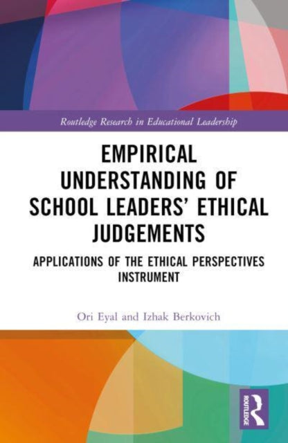 Empirical Understanding of School Leaders’ Ethical Judgements: Applications of the Ethical Perspectives Instrument