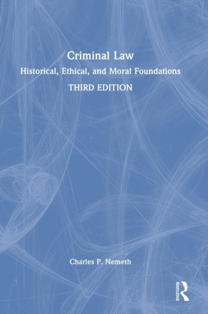 Criminal Law: Historical, Ethical, and Moral Foundations