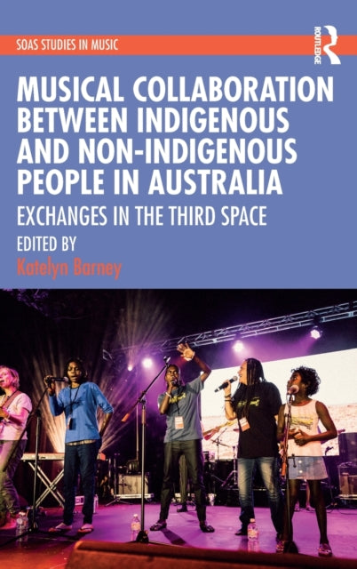 Musical Collaboration Between Indigenous and Non-Indigenous People in Australia: Exchanges in The Third Space
