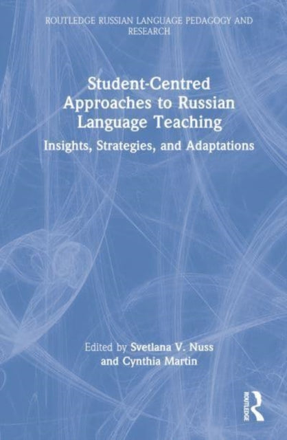 Student-Centered Approaches to Russian Language Teaching: Insights, Strategies, and Adaptations