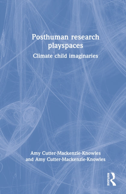 Posthuman research playspaces: Climate child imaginaries