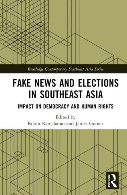 Fake News and Elections in Southeast Asia: Impact on Democracy and Human Rights