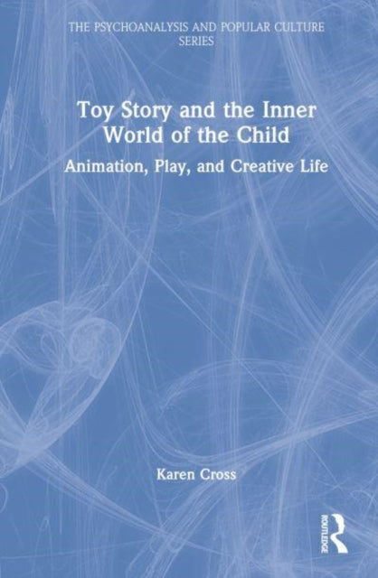 Toy Story and the Inner World of the Child: Animation, Play, and Creative Life