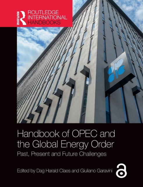 Handbook of OPEC and the Global Energy Order: Past, Present and Future Challenges