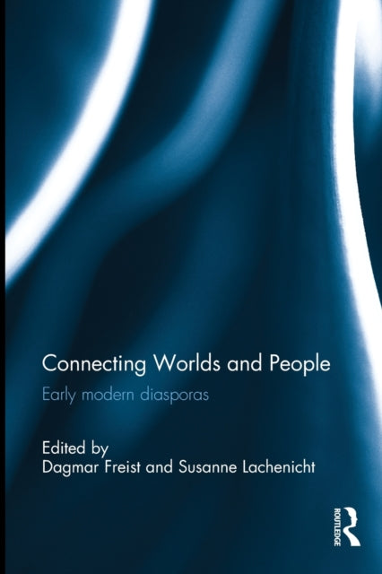 Connecting Worlds and People: Early modern diasporas