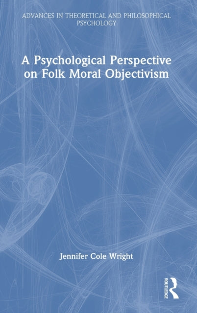 A Psychological Perspective on Folk Moral Objectivism