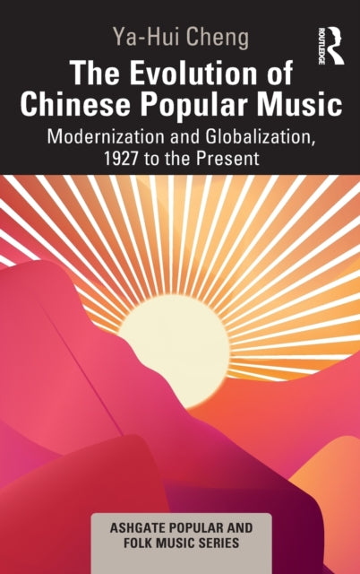The Evolution of Chinese Popular Music: Modernization and Globalization, 1927 to the Present