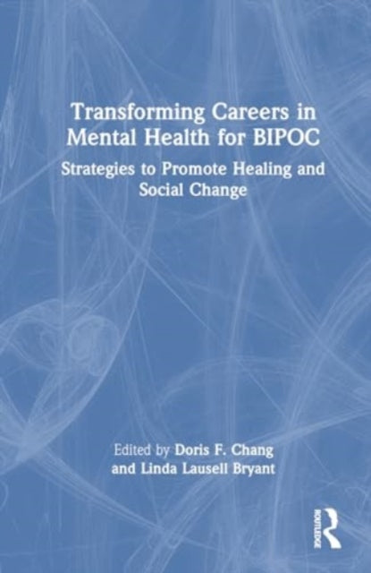 Transforming Careers in Mental Health for BIPOC: Strategies to Promote Healing and Social Change