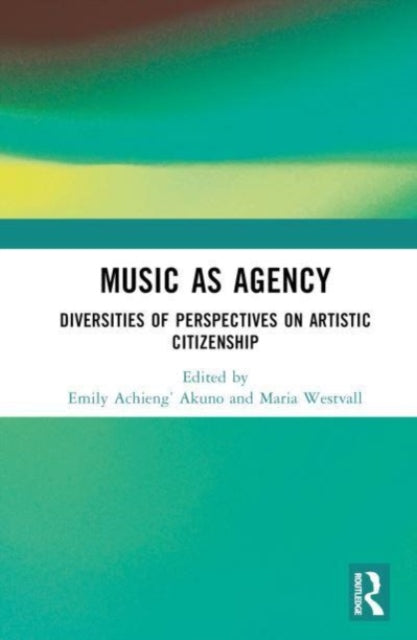 Music as Agency: Diversities of Perspectives on Artistic Citizenship