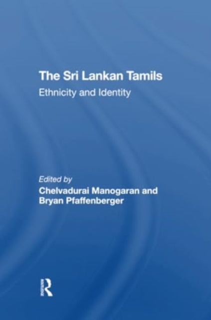 The Sri Lankan Tamils: Ethnicity And Identity
