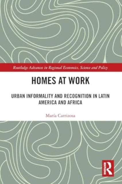 Homes at Work: Urban Informality and Recognition in Latin America and Africa