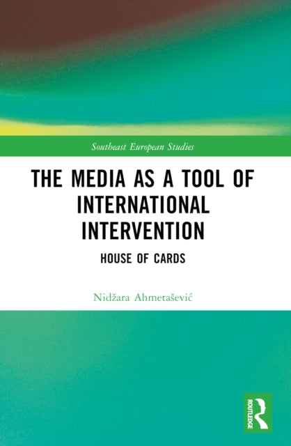 The Media as a Tool of International Intervention: House of Cards