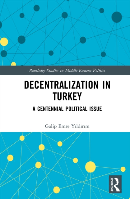 Decentralization in Turkey: A Centennial Political Issue