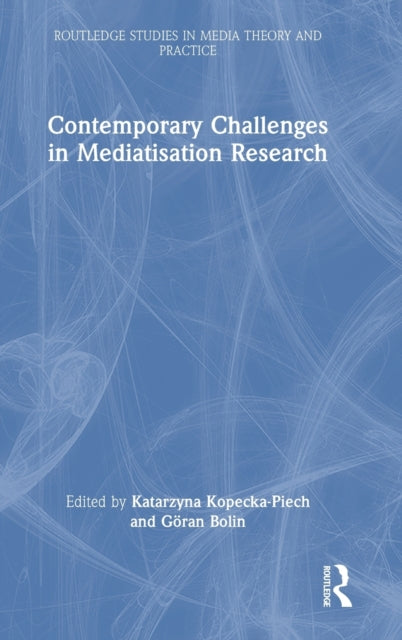 Contemporary Challenges in Mediatisation Research