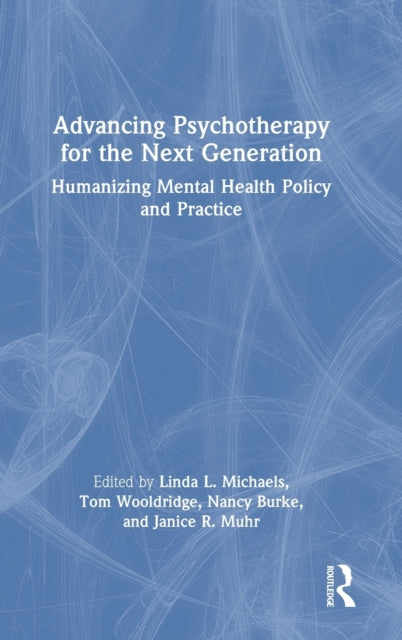 Advancing Psychotherapy for the Next Generation: Humanizing Mental Health Policy and Practice