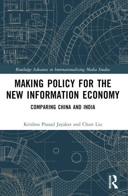 Making Policy for the New Information Economy: Comparing China and India