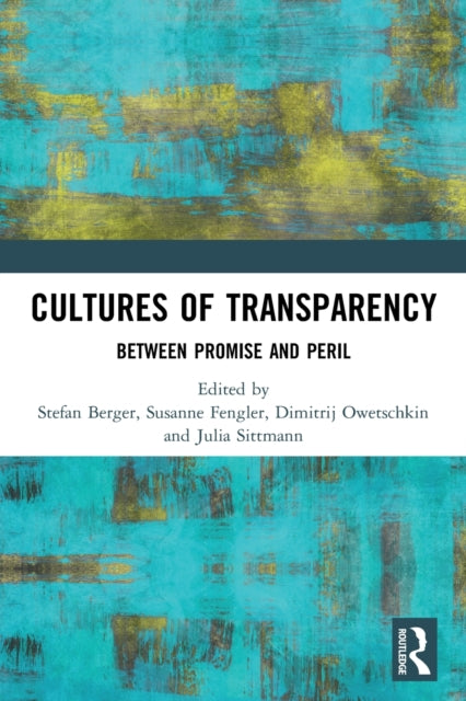 Cultures of Transparency: Between Promise and Peril