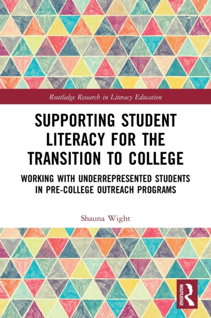 Supporting Student Literacy for the Transition to College: Working with Underrepresented Students in Pre-College Outreach Programs