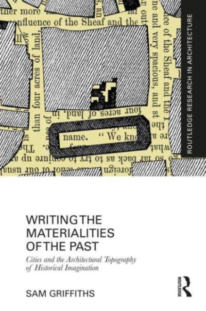 Writing the Materialities of the Past: Cities and the Architectural Topography of Historical Imagination