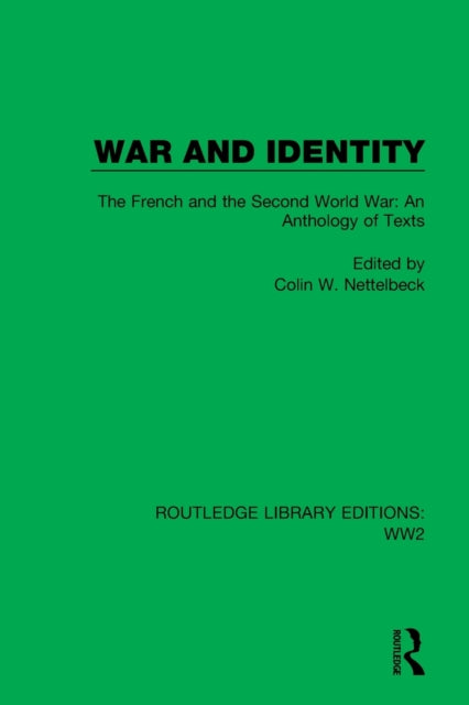 War and Identity: The French and the Second World War: An Anthology of Texts