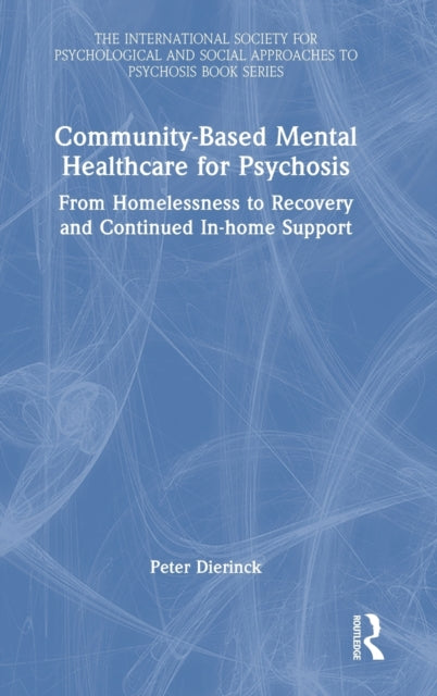 Community-Based Mental Healthcare for Psychosis: From Homelessness to Recovery and Continued In-home Support