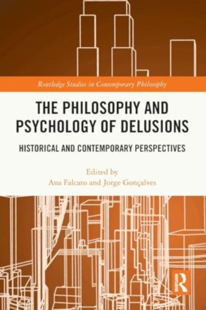 The Philosophy and Psychology of Delusions: Historical and Contemporary Perspectives