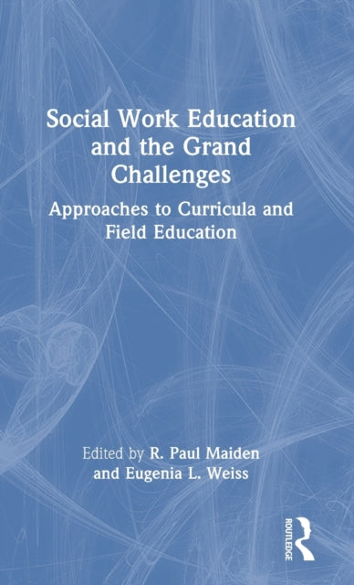 Social Work Education and the Grand Challenges: Approaches to Curricula and Field Education