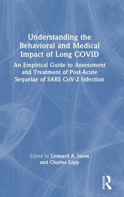 Understanding the Behavioral and Medical Impact of Long COVID: An Empirical Guide to Assessment and Treatment of Post-Acute Sequelae of SARS CoV-2 Infection