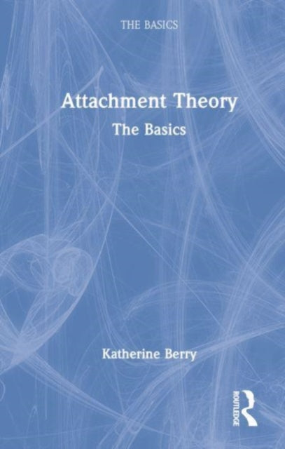 Attachment Theory: The Basics