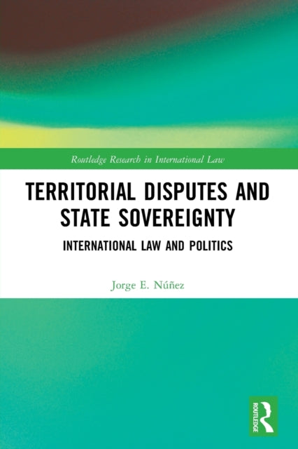 Territorial Disputes and State Sovereignty: International Law and Politics