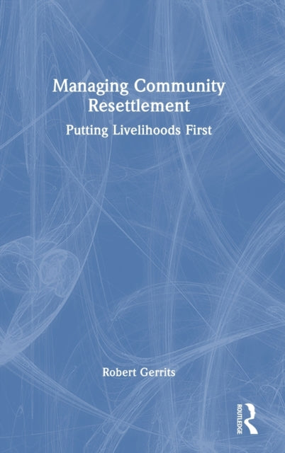 Managing Community Resettlement: Putting Livelihoods First