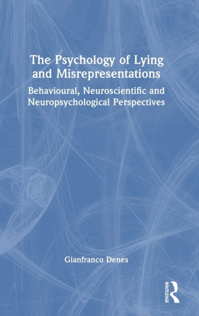 The Psychology of Lying and Misrepresentations: Behavioural, Neuroscientific and Neuropsychological Perspectives