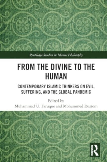 From the Divine to the Human: Contemporary Islamic Thinkers on Evil, Suffering, and the Global Pandemic