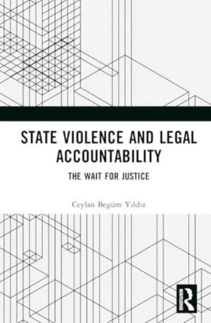 State Violence and Legal Accountability: The Wait for Justice