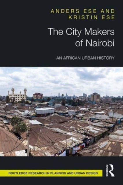 The City Makers of Nairobi: An African Urban History