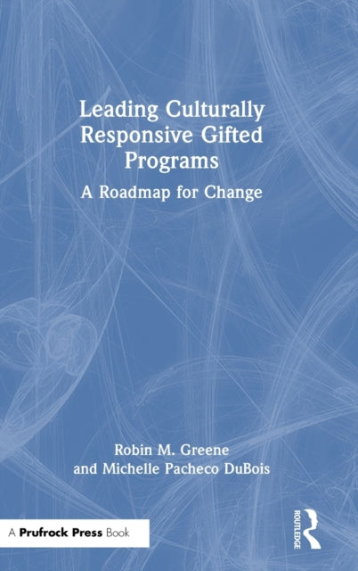 Leading Culturally Responsive Gifted Programs: A Roadmap for Change