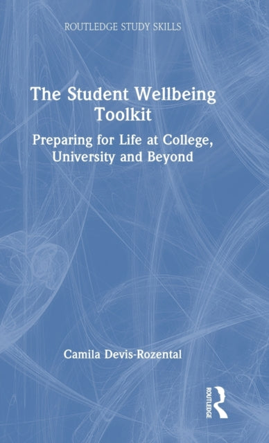 The Student Wellbeing Toolkit: Preparing for Life at College, University and Beyond