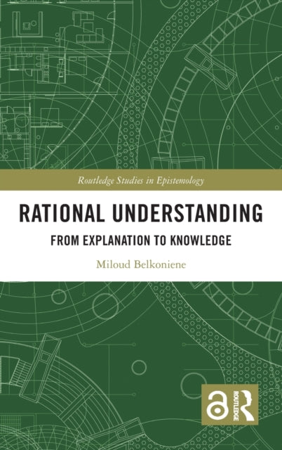 Rational Understanding: From Explanation to Knowledge