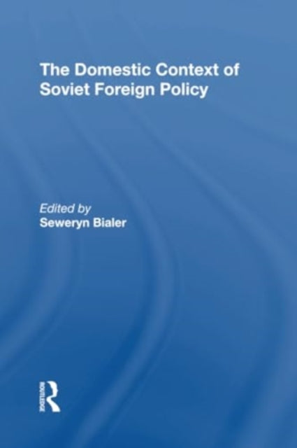 The Domestic Context Of Soviet Foreign Policy