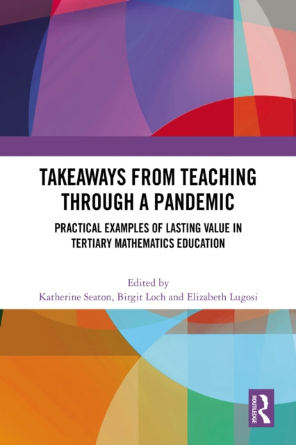 Takeaways from Teaching through a Pandemic: Practical Examples of Lasting Value in Tertiary Mathematics Education