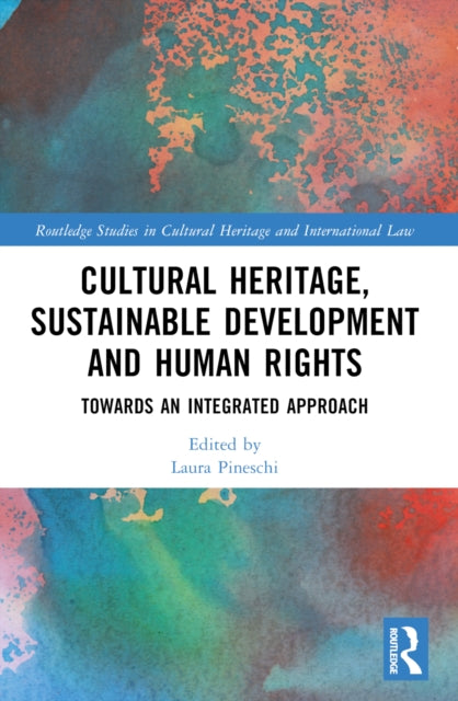 Cultural Heritage, Sustainable Development and Human Rights: Towards an Integrated Approach